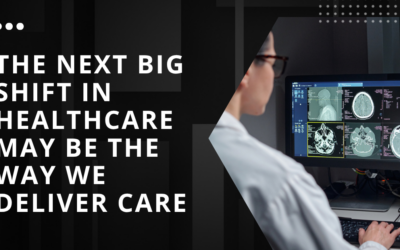 The Next Big Shift in Healthcare May Be the Way We Deliver Care